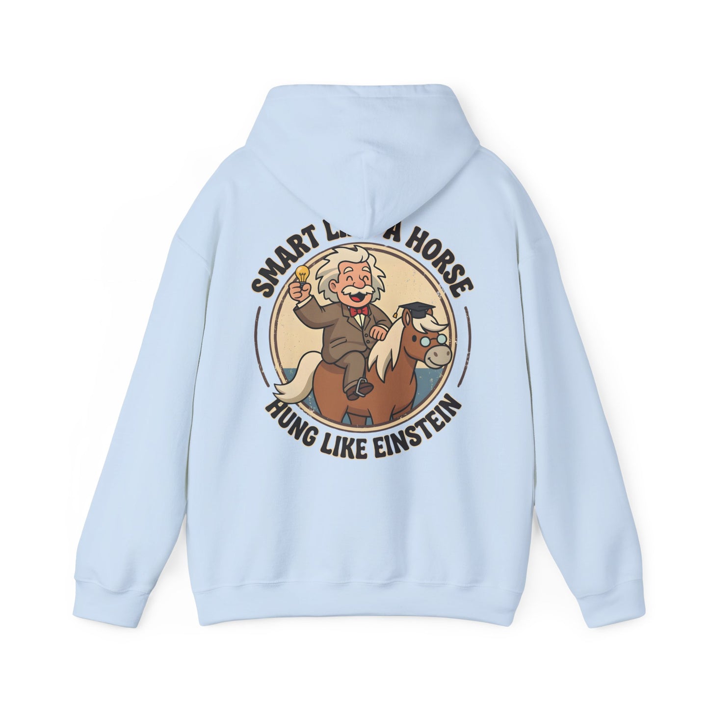 "Smart Like a Horse, Hung Like Einstein" Funny Graphic Hoodie - Designed by Jack