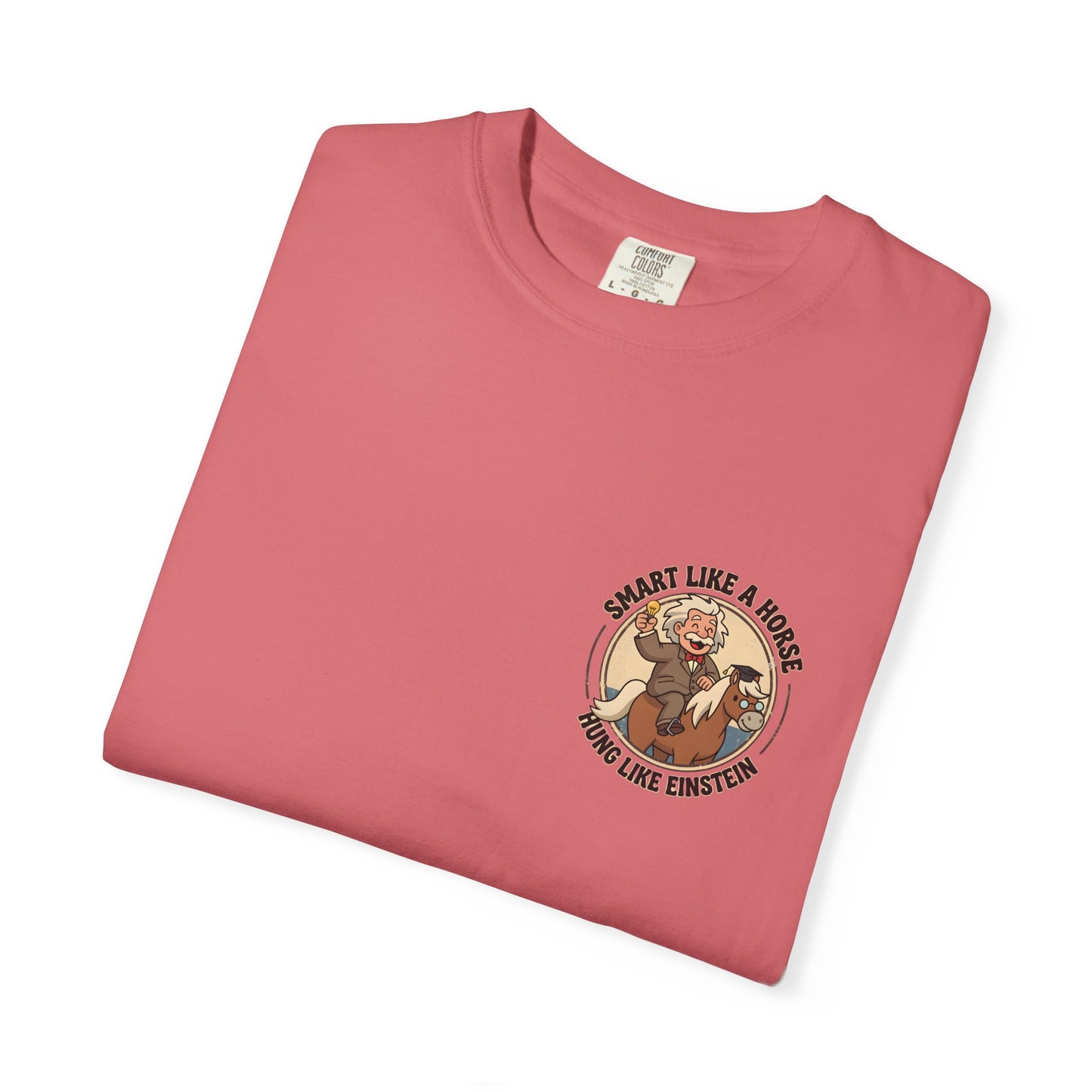"Smart Like a Horse, Hung Like Einstein" Funny Graphic Tee - Designed by Jack