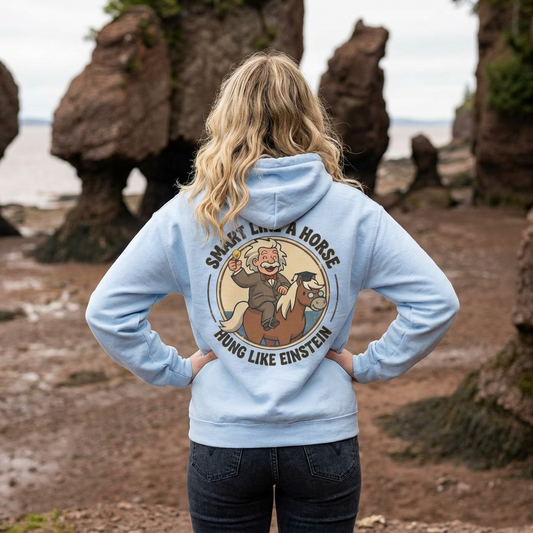 "Smart Like a Horse, Hung Like Einstein" Funny Graphic Hoodie - Designed by Jack