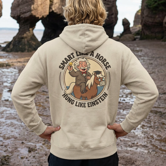 "Smart Like a Horse, Hung Like Einstein" Funny Graphic Hoodie - Designed by Jack