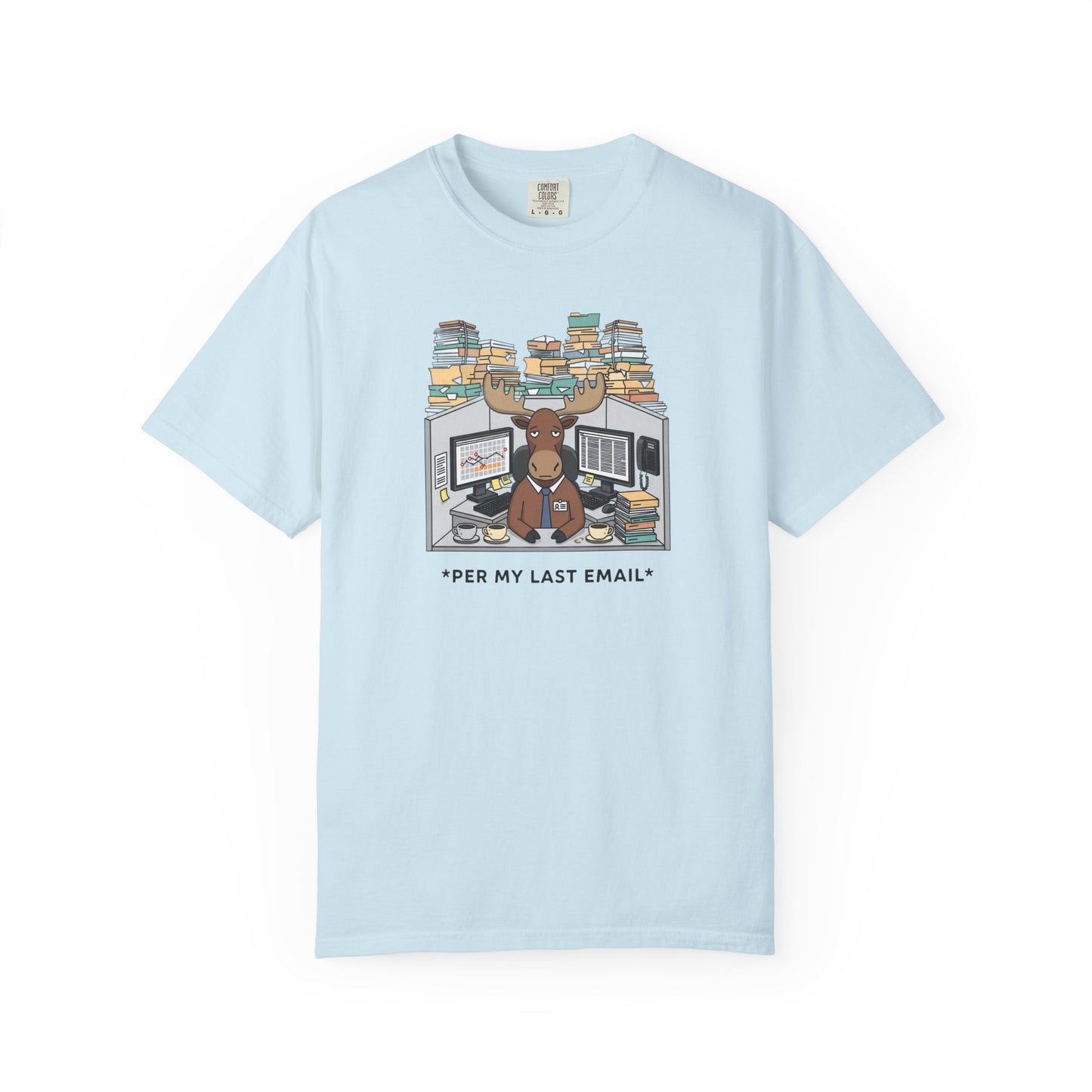 Per My Last Email Moose T-Shirt — Garment-Dyed Office Humor Tee Designed by Jack